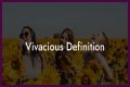 Is vivacious a compliment?