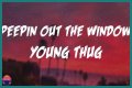 LYRICS: Young Thug ft Future X BSlime – Peepin Out The Window