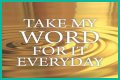 ___ my word for it